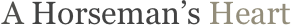 A Horseman’s Heart