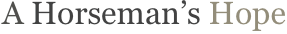 A Horseman’s Hope