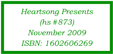 Heartsong Presents
(hs #873)
November 2009
ISBN: 1602606269