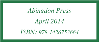 Abingdon Press
April 2014
ISBN: 978-1426753664  